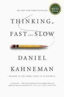 Thinking, Fast And Slow by Daniel Kahneman