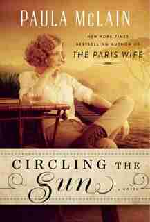 Circling The Sun by Paula McLain