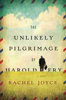 The Unlikely Pilgrimage Of Harold Fry by Rachel Joyce