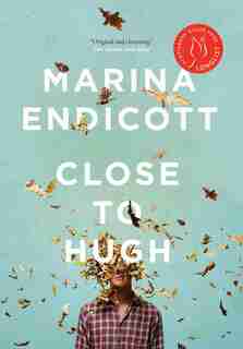 Close to Hugh by Marina Endicott