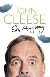 So Anyway by JOHN CLEESE