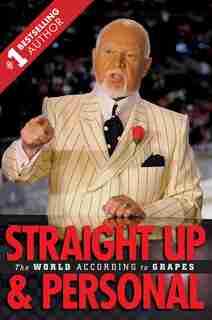 Straight Up And Personal: The World According To Grapes by Don Cherry