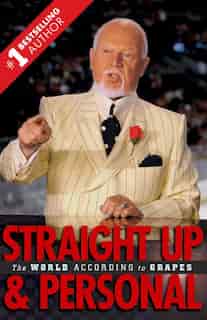 Straight Up And Personal: The World According To Grapes by Don Cherry
