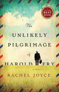 The Unlikely Pilgrimage Of Harold Fry by Rachel Joyce