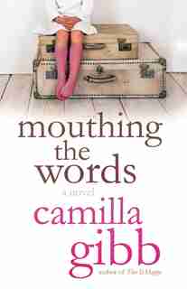 Mouthing The Words by Camilla Gibb