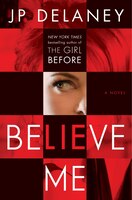 Believe Me: A Novel