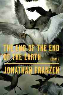 The End Of The End Of The Earth by Jonathan Franzen