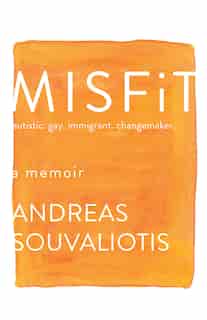 Misfit: Autistic. Gay. Immigrant. Changemaker. de Andreas Souvaliotis