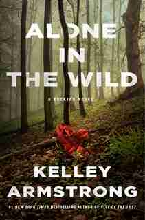 Alone In The Wild: A Rockton Thriller (city Of The Lost 5) by Kelley Armstrong