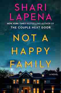 Not A Happy Family: A Novel by Shari Lapena
