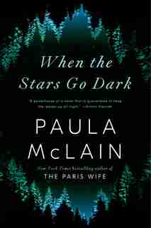 When The Stars Go Dark by Paula McLain
