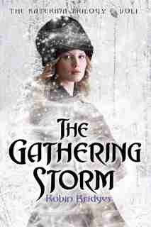 The Katerina Trilogy, Vol. I: The Gathering Storm by Robin Bridges