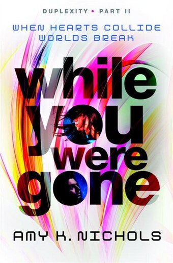 While You Were Gone (duplexity, Part Ii) by Amy K. Nichols