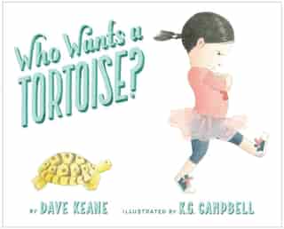 Who Wants A Tortoise? by Dave Keane