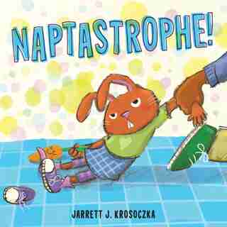 Naptastrophe! by Jarrett J. Krosoczka