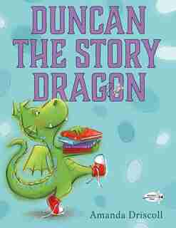 Duncan The Story Dragon by Amanda Driscoll