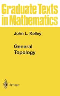 General Topology by John L. Kelley