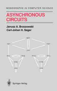 Asynchronous Circuits by Janusz A. Brzozowski