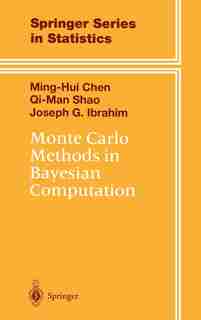 Monte Carlo Methods in Bayesian Computation: MONTE CARLO METHODS IN BAYESIA by Ming-Hui Chen