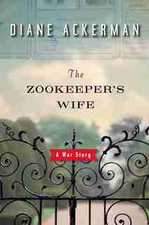The Zookeeper's Wife: A War Story de Diane Ackerman