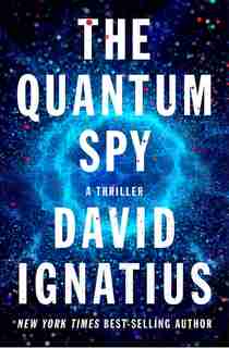 QUANTUM SPY: A Thriller by David Ignatius