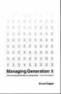 Managing Generation X: How To Bring Out The Best In Young Talent by Bruce Tulgan