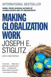 Making Globalization Work by Joseph E Stiglitz