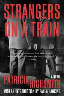 Strangers On A Train: A Novel by PATRICIA HIGHSMITH