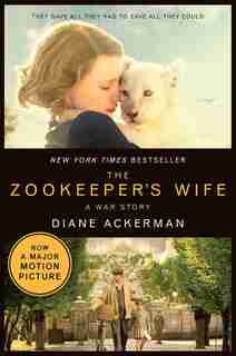 The Zookeeper's Wife: A War Story by Diane Ackerman