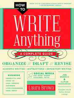 How To Write Anything: A Complete Guide by Laura Brown