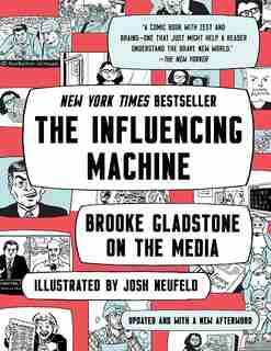 The Influencing Machine: Brooke Gladstone On The Media by Brooke Gladstone