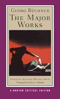 Georg Buchner: The Major Works by Georg Büchner