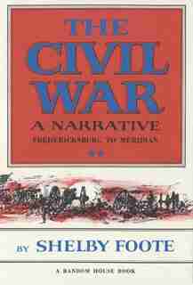 The Civil War: A Narrative by Shelby Foote