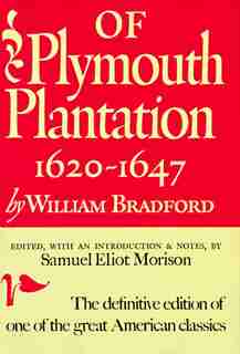 Of Plymouth Plantation: Sixteen Twenty To Sixteen Forty-seven by William Bradford