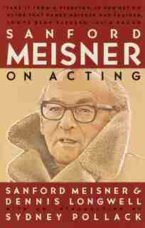 Sanford Meisner On Acting by Sanford Meisner