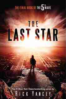 The Last Star: The Final Book Of The 5th Wave by Rick Yancey