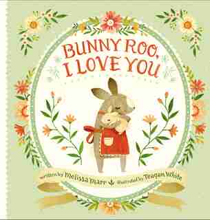 Bunny Roo, I Love You by Melissa Marr