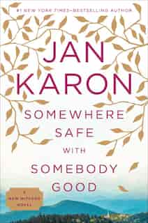 Somewhere Safe With Somebody Good: The New Mitford Novel by Jan Karon