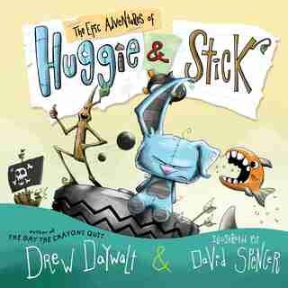 The Epic Adventures Of Huggie & Stick by Drew Daywalt