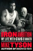 Iron Ambition: My Life With Cus D'amato