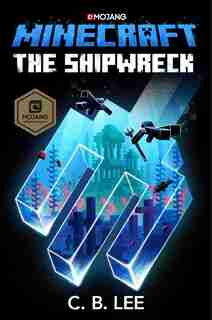 Minecraft: The Shipwreck: An Official Minecraft Novel by C. B. Lee