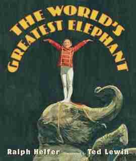 The World's Greatest Elephant by Ralph Helfer