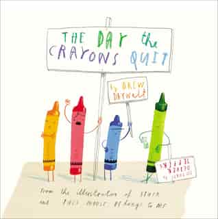 The Day The Crayons Quit by Drew Daywalt
