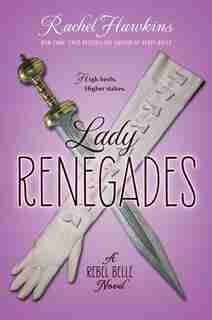 Lady Renegades: A Rebel Belle Novel by Rachel Hawkins