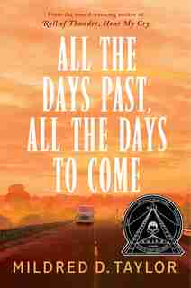 All The Days Past, All The Days To Come by Mildred D. Taylor