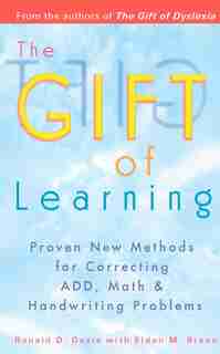 The Gift Of Learning: Proven New Methods For Correcting Add, Math & Handwriting Problems by Ronald D. Davis