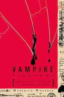 Vampire Taxonomy: Identifying And Interacting With The Modern-day Bloodsucker by Meredith Woerner