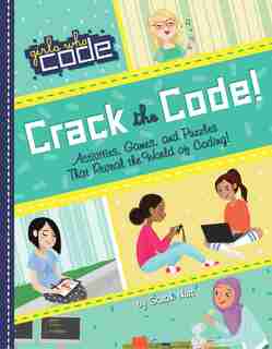 Crack The Code!: Activities, Games, And Puzzles That Reveal The World Of Coding by Sarah Hutt