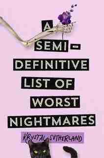 A Semi-definitive List Of Worst Nightmares by Krystal Sutherland