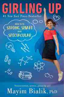 Girling Up: How To Be Strong, Smart And Spectacular by Mayim Bialik